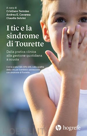 termine c. (curatore); cavanna a. e. (curatore); selvini c. (curatore) - tic e la sindrome di tourette.