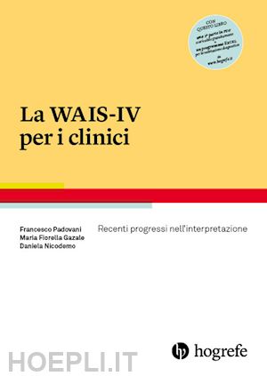 padovani francesco; gazale maria fiorella; nicodemo daniela - la wais-iv per i clinici