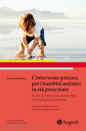 mottron laurent - intervento precoce per i bambini autistici in eta' prescolare.