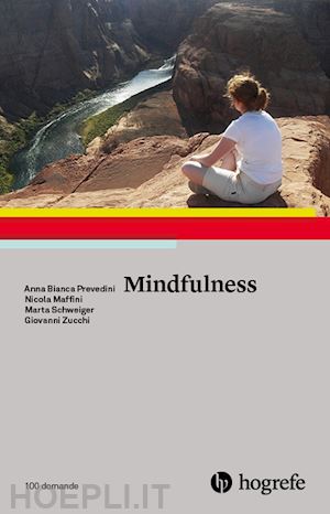 prevedini anna bianca; maffini nicola; schweiger marta; zucchi giovanni - mindfulness