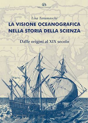 taramaschi lisa - la visione oceanografica nella storia della scienza. dalle origini al xix secolo
