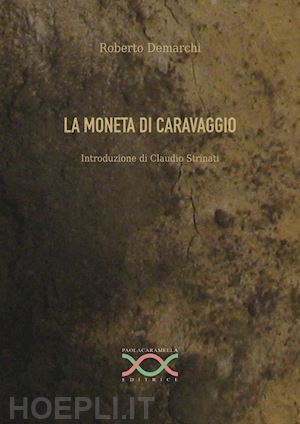 demarchi roberto - la moneta di caravaggio