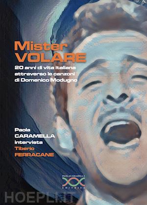  - mister volare. 20 anni di vita italiana attraverso le canzoni di domenico modugno