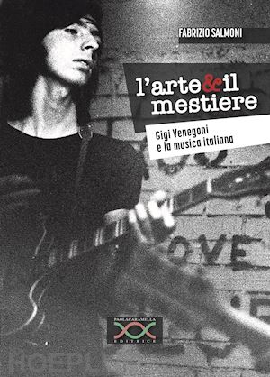 salmoni fabrizio - l'arte & il mestiere. gigi venegoni e la musica italiana