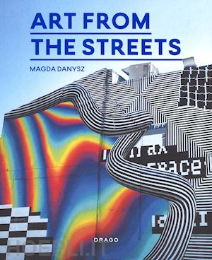 danysz magda (curatore) - art from the streets
