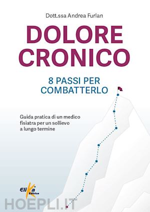 furlan andrea - dolore cronico: 8 passi per combatterlo