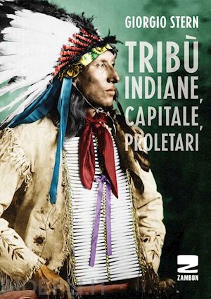 stern giorgio - tribu' indiane, capitale, proletari nella storia del nord america