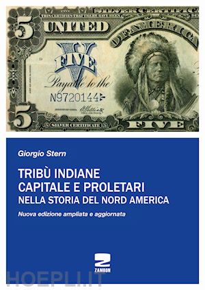 stern giorgio - tribu' indiane, capitale, proletari nella storia del nord america