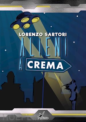 sartori lorenzo - alieni a crema