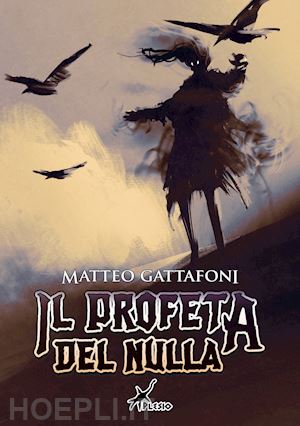 gattafoni matteo - il profeta del nulla