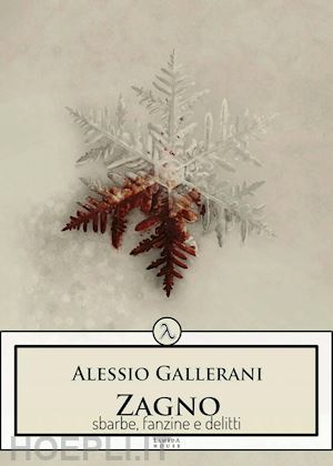 gallerani alessio - zagno. sbarbe, fanzine e delitti