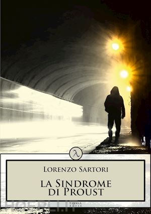 sartori lorenzo - la sindrome di proust