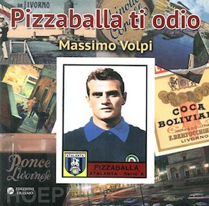 volpi massimo - pizzaballa ti odio