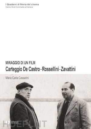 cassarini maria carla - miraggio di un film. carteggio de castro-rossellini-zavattini