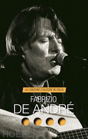 chianura c. (curatore) - fabrizio de andre'. la canzone d'autore in italia