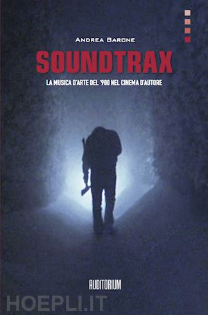 barone andrea - soundtrax - la musica d'arte del '900 nel cinema d'autore