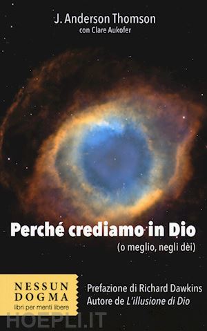 anderson thomson j. - perche crediamo in dio (o meglio, negli dei)