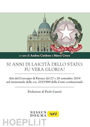 cardone a. (curatore); croce m. (curatore) - 30 anni di laicita' dello stato: fu vera gloria?