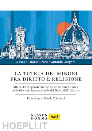 croce marco; gorgoni antonio - la tutela dei minori fra diritto e religione