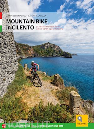 naddeo antonello; la bella caterina - mountain bike in cilento. 50 percorsi tra il mare e i monti nel parco nazionale
