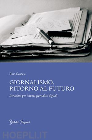 scaccia pino - giornalismo, ritorno al futuro