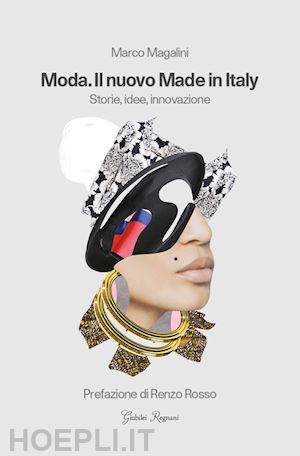 magalini marco - moda. il nuovo made in italy. storie, idee, innovazione