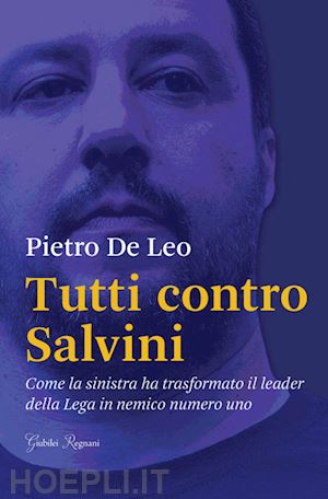 de leo pietro - tutti contro salvini