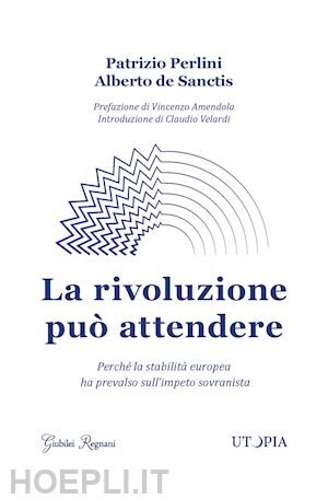 perlini patrizio; de sanctis alberto - la rivoluzione può attendere