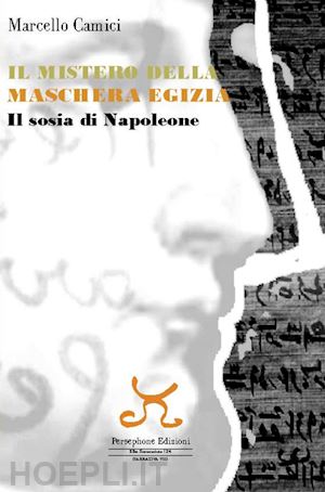 camici marcello - il mistero della maschera egizia. il sosia di napoleone