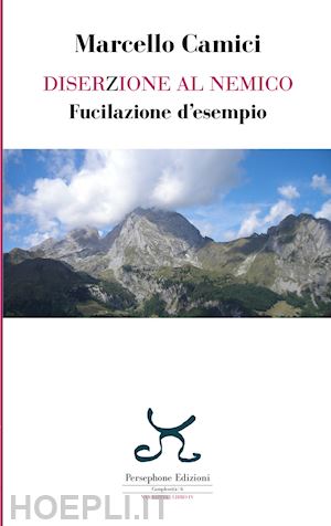 camici marcello - diserzione al nemico. fucilazione d'esempio