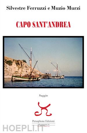 ferruzzi silvestre; murzi muzio - capo sant'andrea