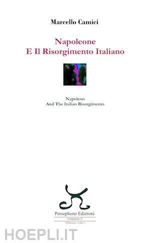 camici marcello - napoleone e il risorgimento italiano-napoleon and the italian risorgimento. ediz. bilingue