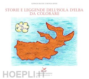 block giorgio; bindi monia - storie e leggende dell'isola d'elba da colorare. ediz. a colori