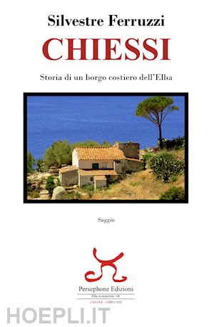  - chiessi. storia di un borgo costiero dell'elba