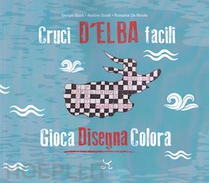 block giorgio; scialli nadine; de nicola rossana - cruci d'elba facili. gioca disegna colora