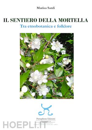 sardi marisa - il sentiero della mortella. tra etnobotanica e folklore