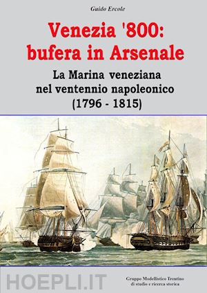 ercole guido - venezia '800. bufera in arsenale