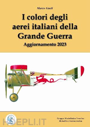 gueli marco; chiste' f. (curatore); pergher c. (curatore) - colori degli aerei italiani della grande guerra. ipotesi e certezze. ediz. ampli