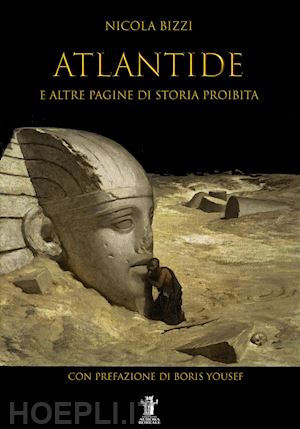 bizzi nicola; yousef boris (pref.) - atlantide e altre pagine di storia proibita