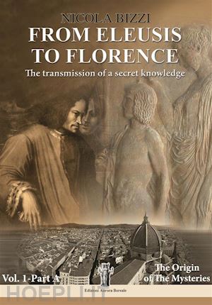nicola bizzi - from eleusis to florence: the transmission of a secret knowledge