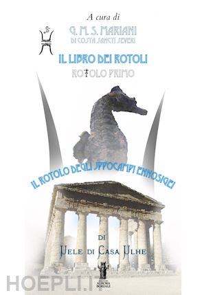 uele di casa ulhe - il libro dei rotoli. vol. 1: il rotolo degli jppocampi ennosigei