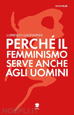 gasparrini lorenzo - perche' il femminismo serve anche agli uomini