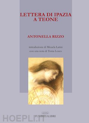 rizzo antonella - lettera di ipazia a teone. ediz. limitata