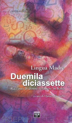 finocchi d. (curatore) - lingua madre duemiladiciassette. racconti di donne straniere in italia