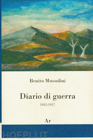 mussolini benito - diario di guerra 1915-1917