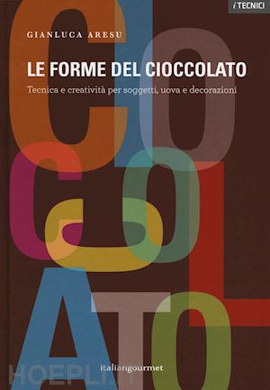 aresu gianluca - le forme del cioccolato