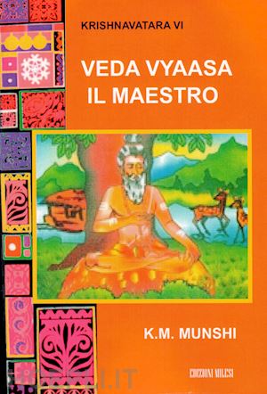 munshi kanaiyalal maneklal - krishnavatara vi - veda vyasa, il maestro