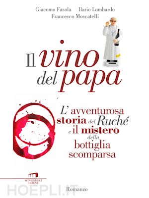 giacomo fasola;  ilario lombardo;  francesco moscatelli - il vino del papa