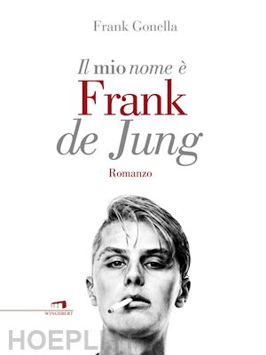 frank gonella - il mio nome è frank de jung