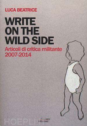 beatrice luca - write on the wild side. articoli di critica militante 2007-2014